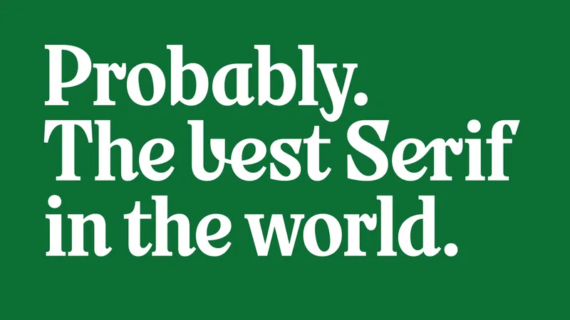 초록 바탕에 Probably. The best Serif in the world. 문장을 놓은 견본